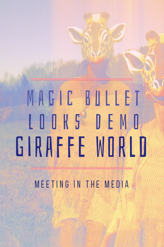 MeetingInTheMedia_Banner_MagicBulletLooksDemo_GiraffeWorld.png