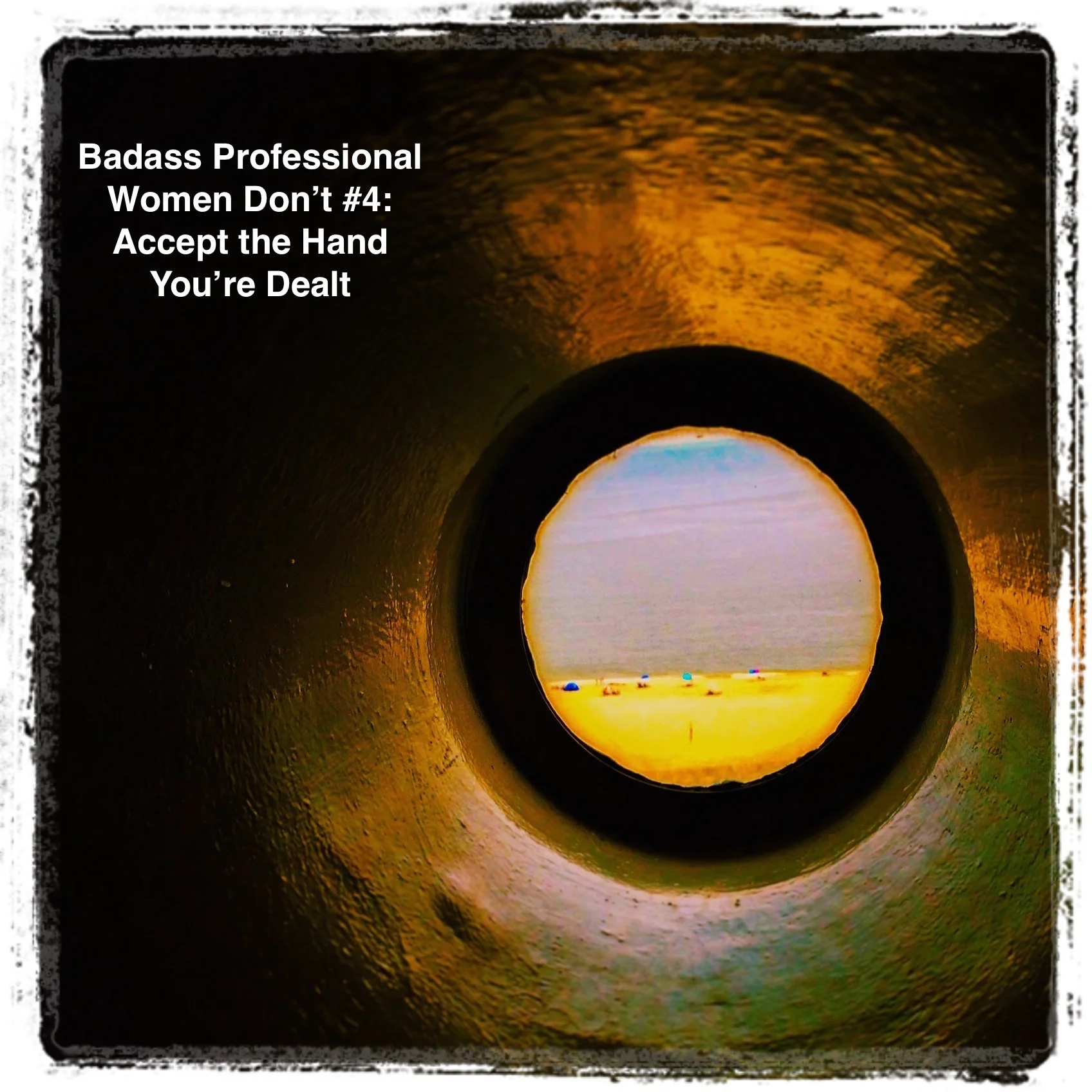 Badass Professional Women Don't Accept the Hand You're Dealt.jpg