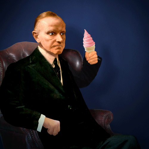 #30 – CALVIN COOLIDGE. Calvin took his slogan: “Keep Cool with Coolidge” seriously. VERY seriously.