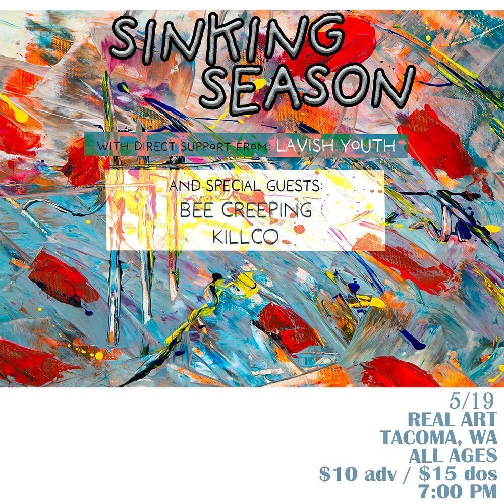 Friday, May 19th 2023

Real Art Tacoma Presents:

Bee Creeping,&nbsp;
Sinking Season, 
Lavish Youth, 
Killco

$10 ADV // $15 DOS
7:00pm Doors // 7:30pm Show
ALL AGES