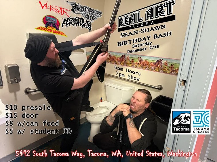 Real Art Tacoma Presents: SEAN-SHAWN BIRTHDAY BASH: Verota, Ancestors of Gods, Hostile Machines and Special DJ set 