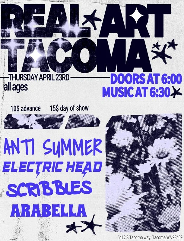 Real Art Tacoma Presents: Anti Summer, Electric Head, Scribbles, Arabella