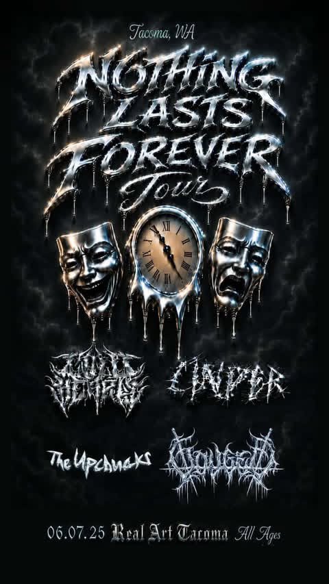 Real Art Tacoma Presents: Nothing Lasts Forever Tour: Cold Hearts, Cinder, Gouged, The Upchucks