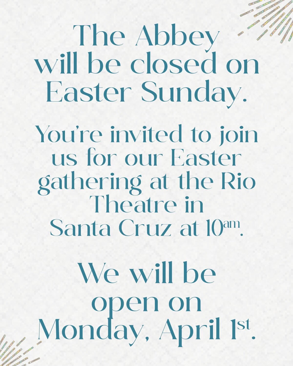 Hello Friends! Happy Easter- we are closed today, Please come celebrate at The Rio Theater at 10AM!!
#theabbeysc