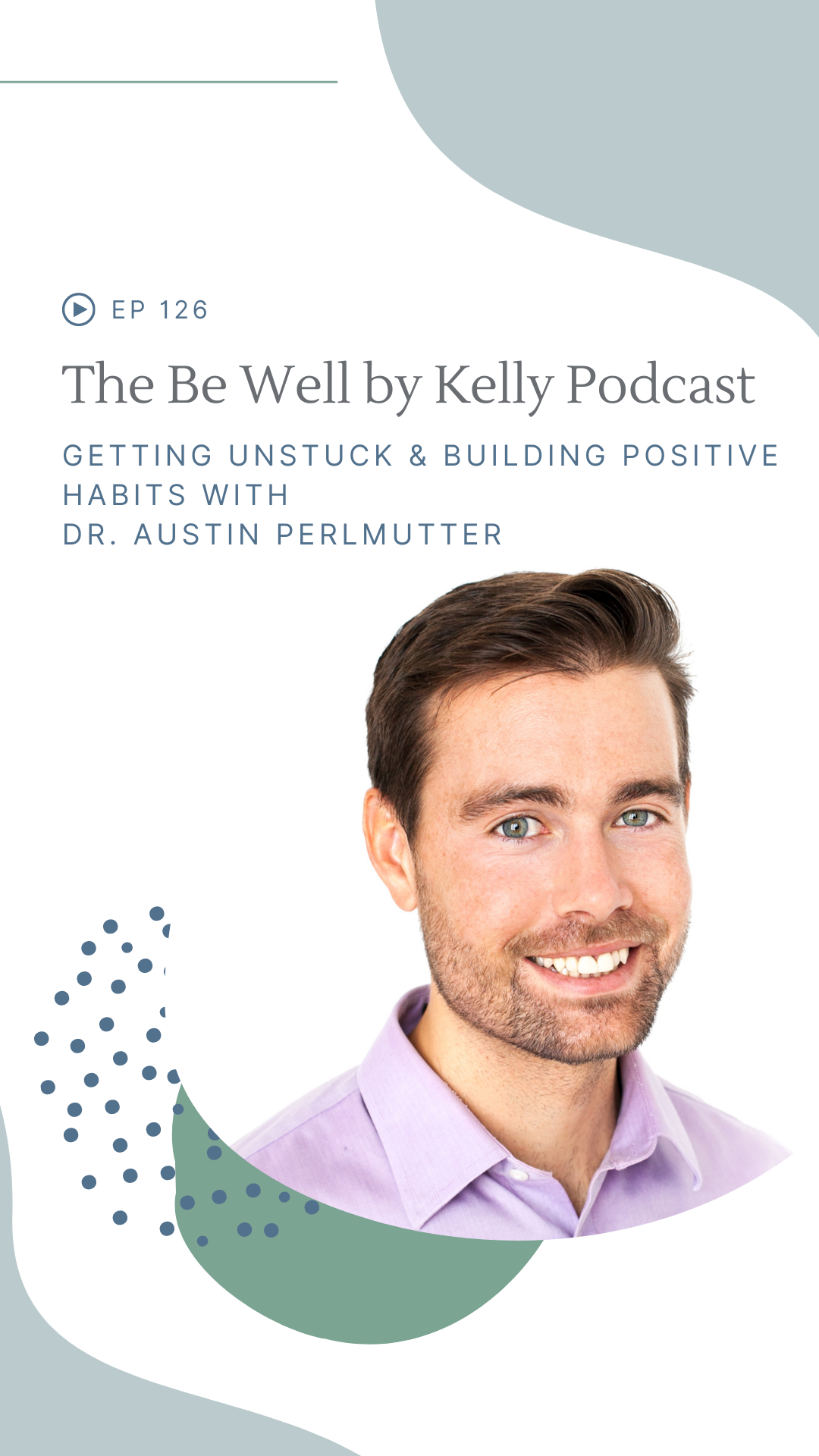 Getting Unstuck & Building Positive Habits with Dr. Austin Perlmutter ...
