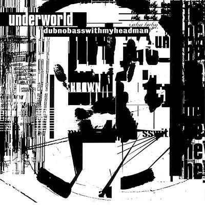 Underworld.dubnobasswithmyheadman.jpg