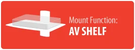 Mount Function: AV Shelf | AV Component Shelf Wall Mount
