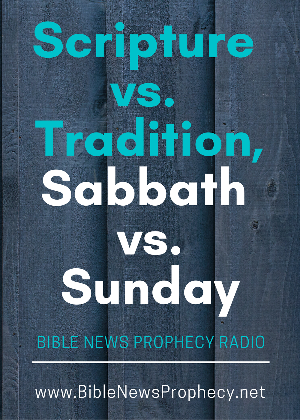 Scripture Vs Tradition Sabbath Vs Sunday Bible News Prophecy Radio