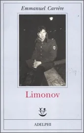 Copertina di Limonov, romanzo di Emmanuel Carrère, pubblicato in Italia da Adelphi (2012, 365 pagine, traduzione di F. Bergamasco)