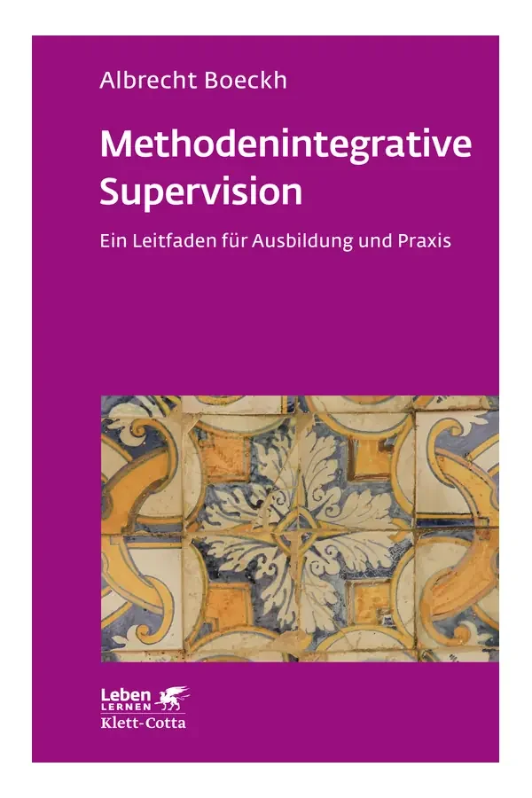 Methodenintegrative Supervision – Ein Leitfaden für Ausbildung und Praxis