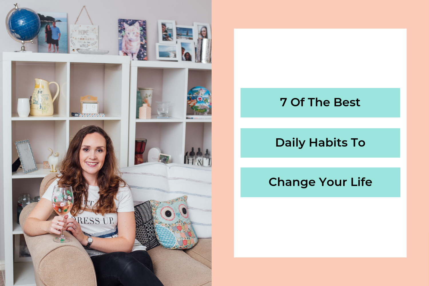 Do You Want To Change Your Life For The Better? 7 Ways To Make It A Habit