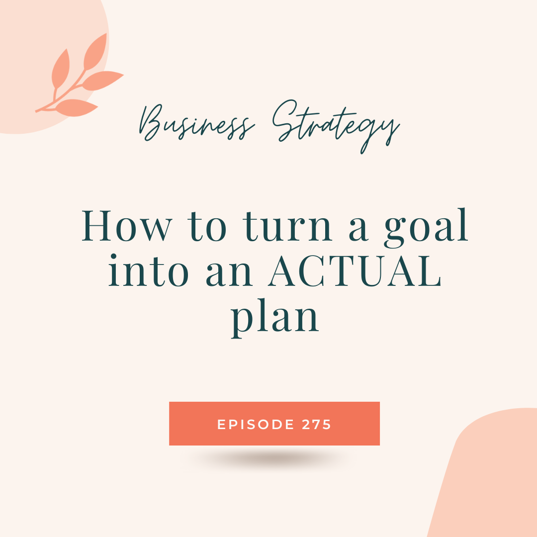 275: How to turn a goal into an ACTUAL plan