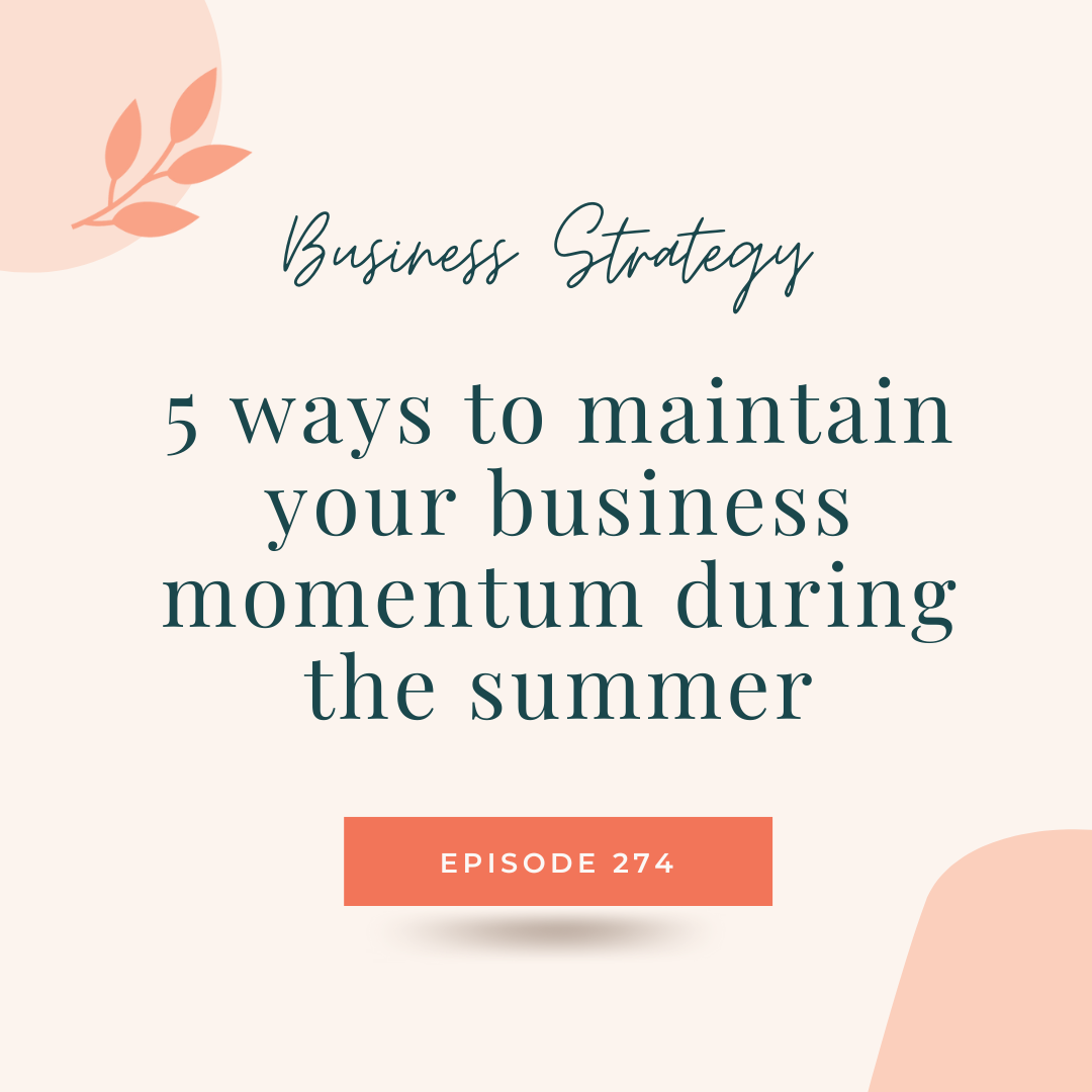 274: 5 ways to maintain your business momentum during the summer
