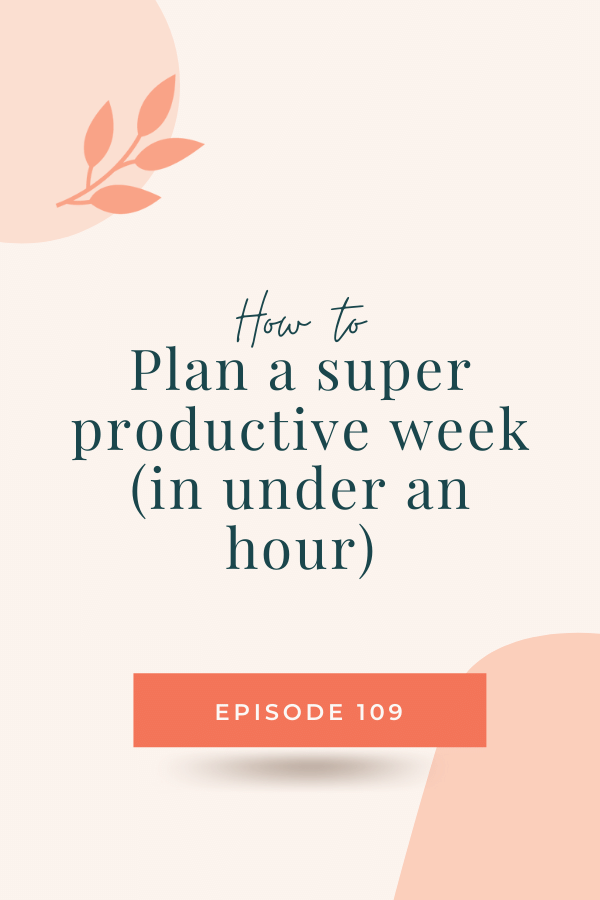 109: How to plan a super productive week (in under an hour) - Holly Bray