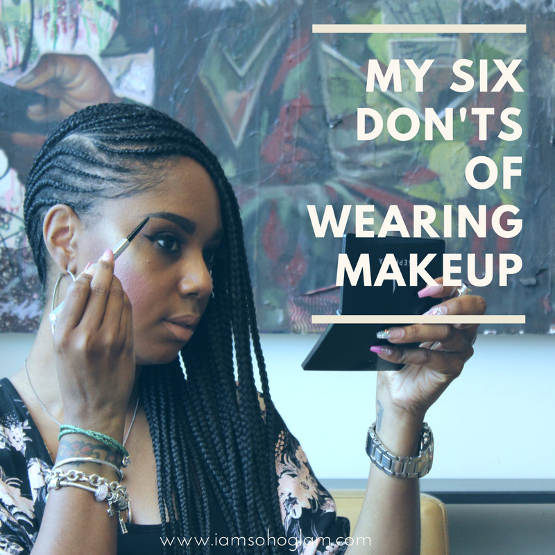 Copy of My Six Don'ts of wearing Makeup.png