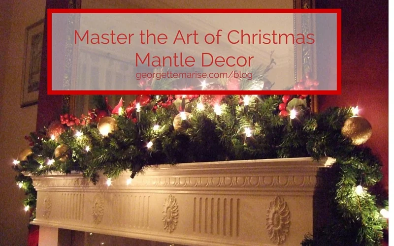 Master The Art Of Christmas Mantle Decor With These 5 Tips