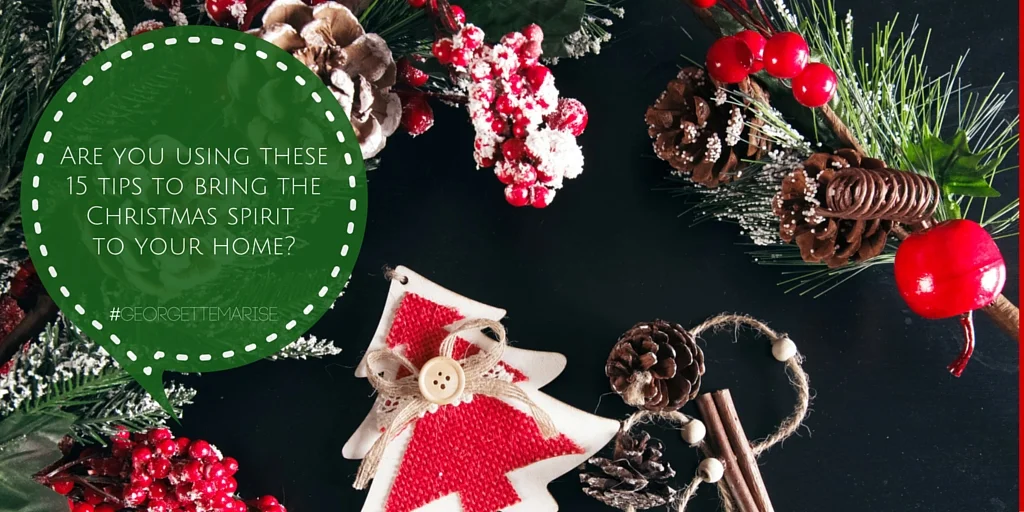 Are you using these 15 tips to bring the Christmas spirit into your home?