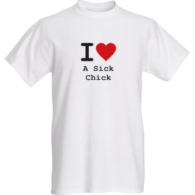 Sick Chicks "I Love A Sick Chick" Short Sleeved T-Shirt