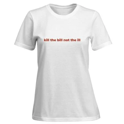 Sick Chicks "Kill the bill not the ill" Short Sleeved T-Shirt