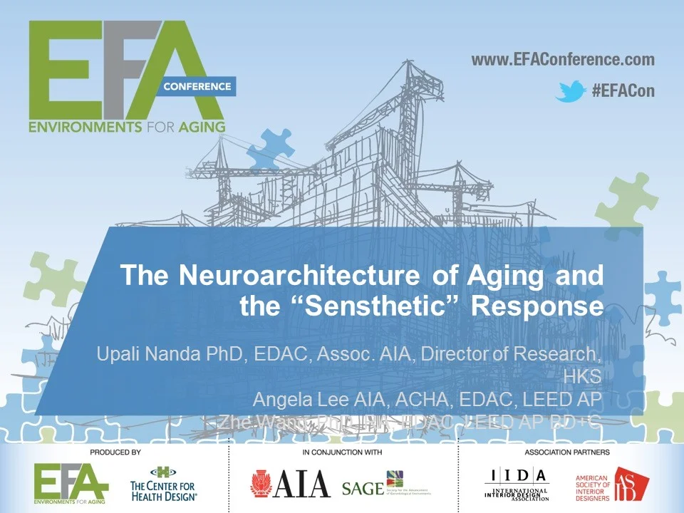 The Neuroarchitecture of Aging and the “Sensthetic” Response Upali Nanda and Angela Lee Environments for Aging Conference