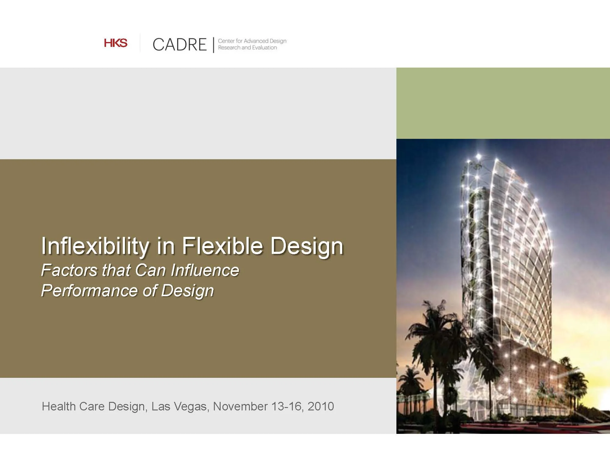 Inflexibility in Flexible Design Factors that Can Influence Performance of Design Debajyoti Pati, Thomas E. Harvey, Jennie Evans, and Doug Bazuin Healthcare Design Conference