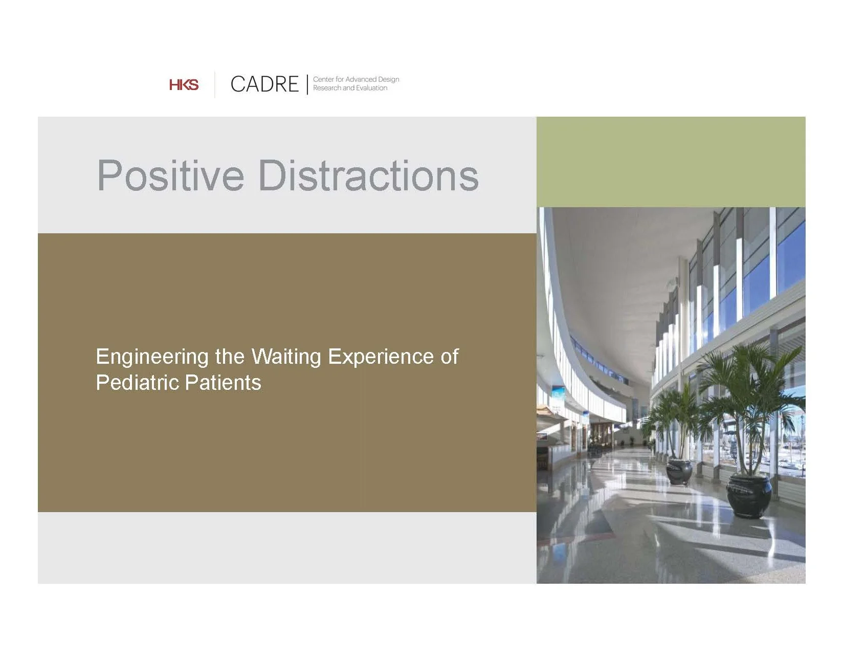 Positive Distraction: Engineering the Waiting Experience of Pediatric Patients Debajyoti Pati, and Jeff Stouffer, NACHRI Facilities Design Conference