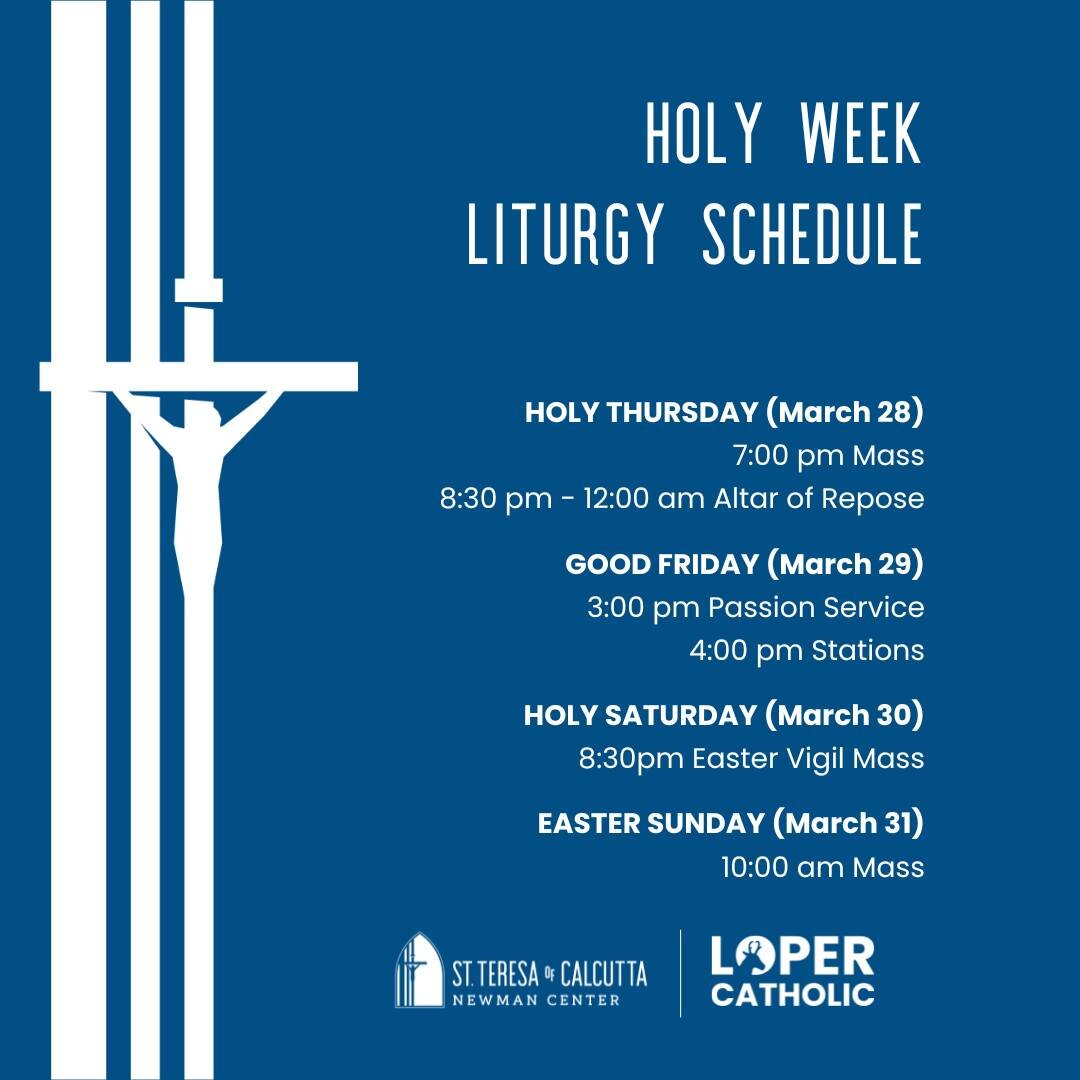 This Sunday marks the beginning of Holy Week! We hope to see you at our Triduum Liturgies! 

In this week in the church, we celebrate the Paschal Mystery, the passion and death of our Lord, Jesus Christ, and his victorious resurrection, his triumph o