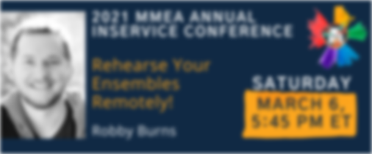 "Rehearse Your Ensembles Remotely!" at the MMEA Inservice Conference this Saturday, March 5