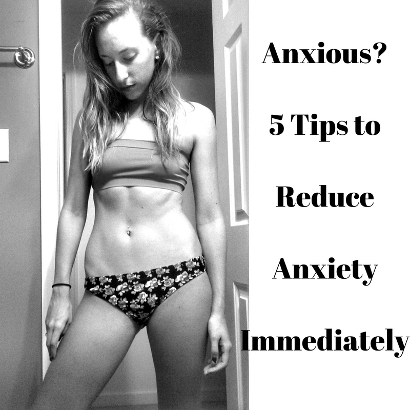 Anxious? 5 Tips to Reduce Anxiety Immediately!