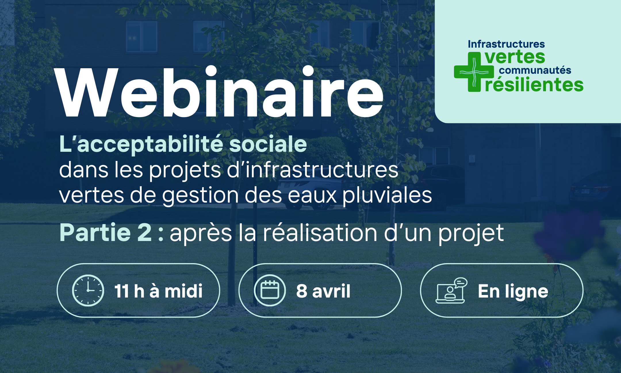Webinaire Partie 2 : L’acceptabilité sociale dans les projets d’infrastructures vertes de gestion des eaux pluviales