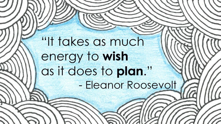 It Takes as Much Energy to Wish as it Does to Plan