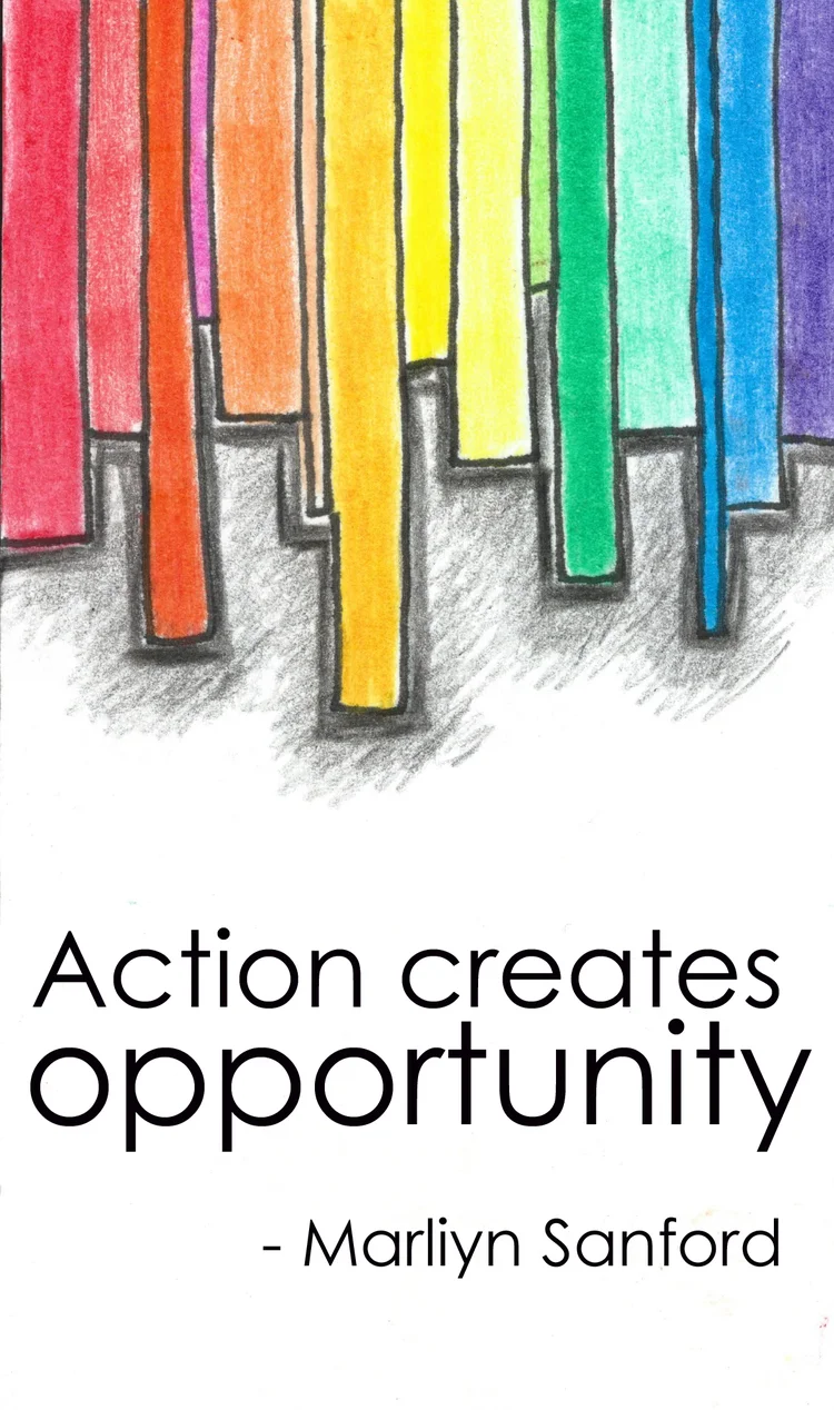 Action Creates Opportunity