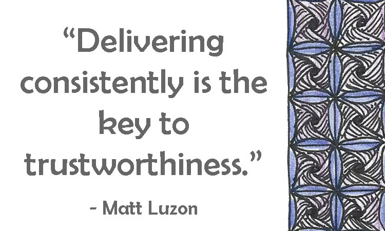 Delivering consistently is the key to trustworthiness