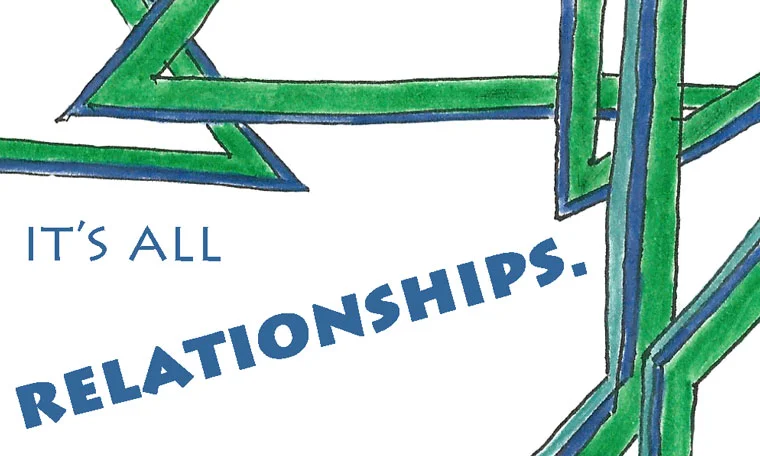 It's all relationships.