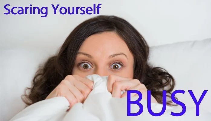 Scare Yourself Busy