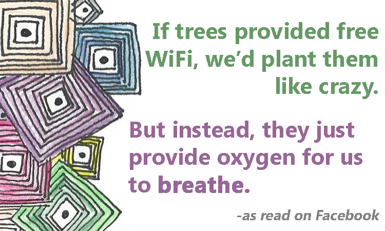 If WiFi Grew on Trees