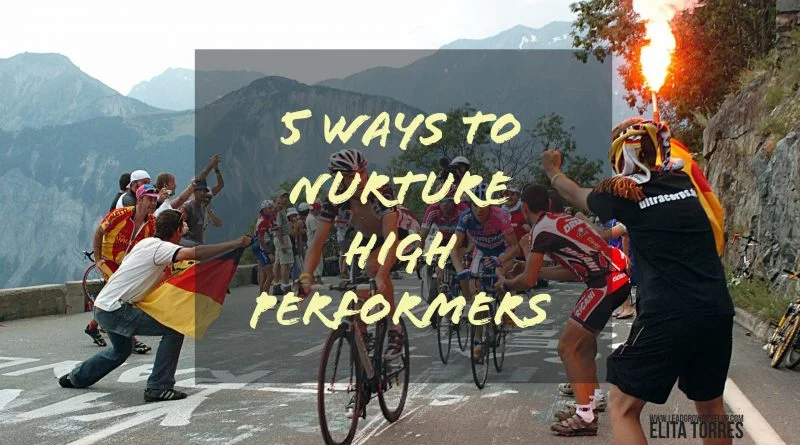 5 Ways To Nurture High Performers JENNIFER DAVIS