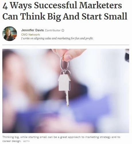 4 Ways Successful Marketers Can Think Big And Start Small