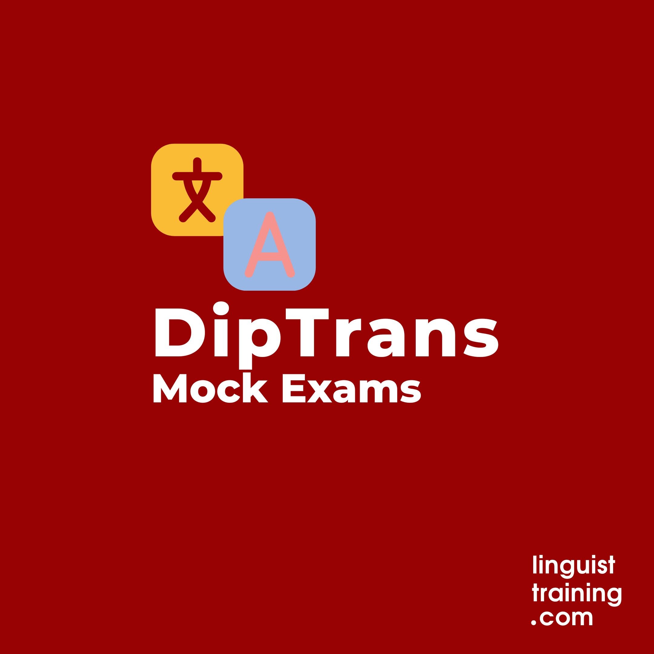 DipTrans Mock Exams &gt;