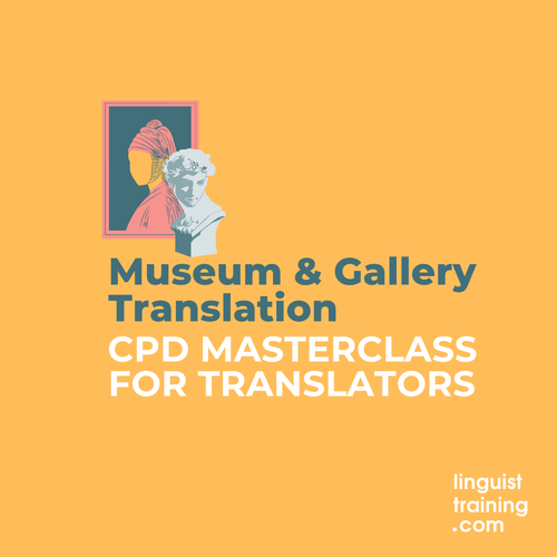 Museum and Gallery Translation CPD Masterclass