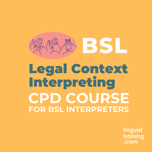 BSL Legal Context Interpreting CPD Masterclass