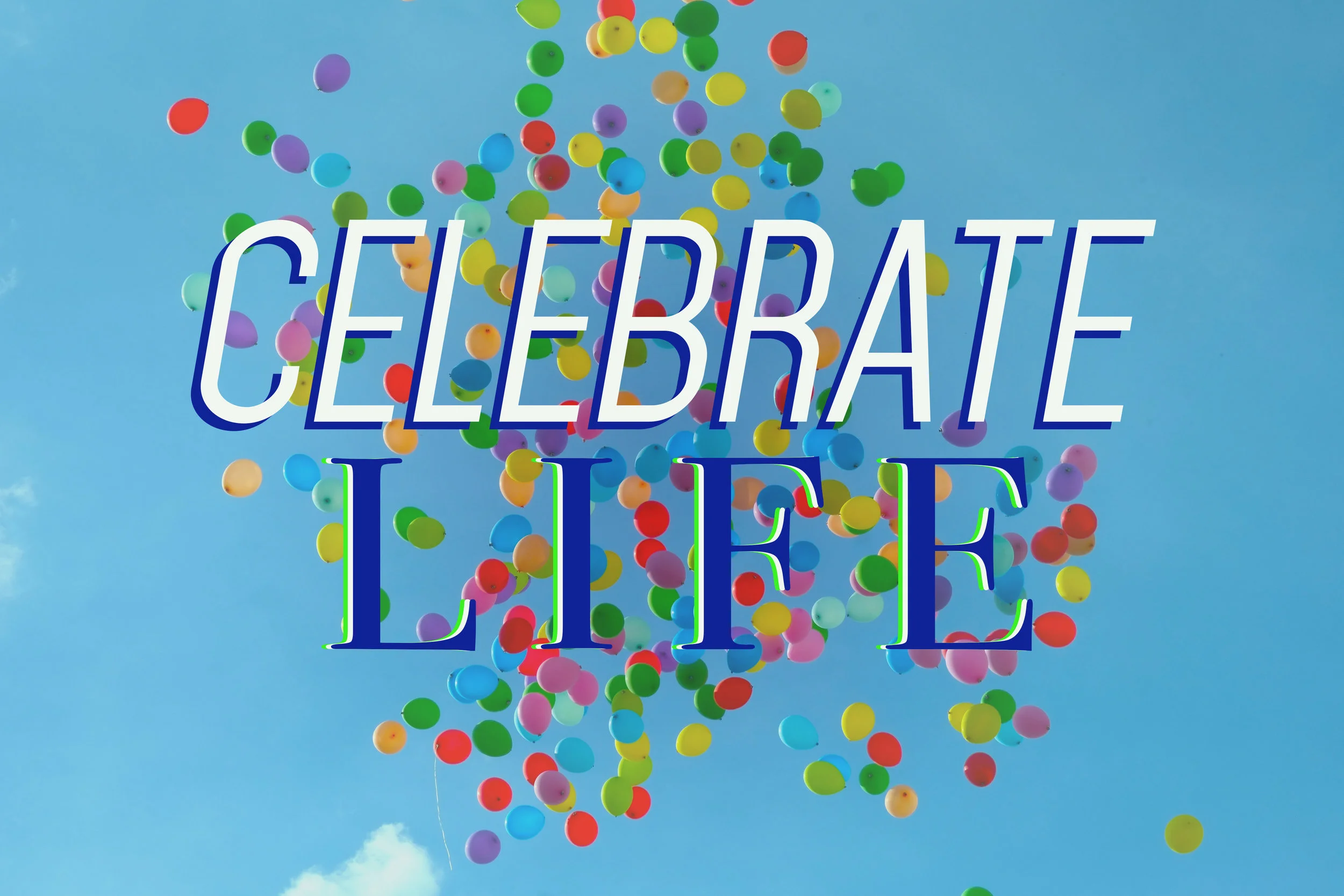 CELEBRATE LIFE.jpg