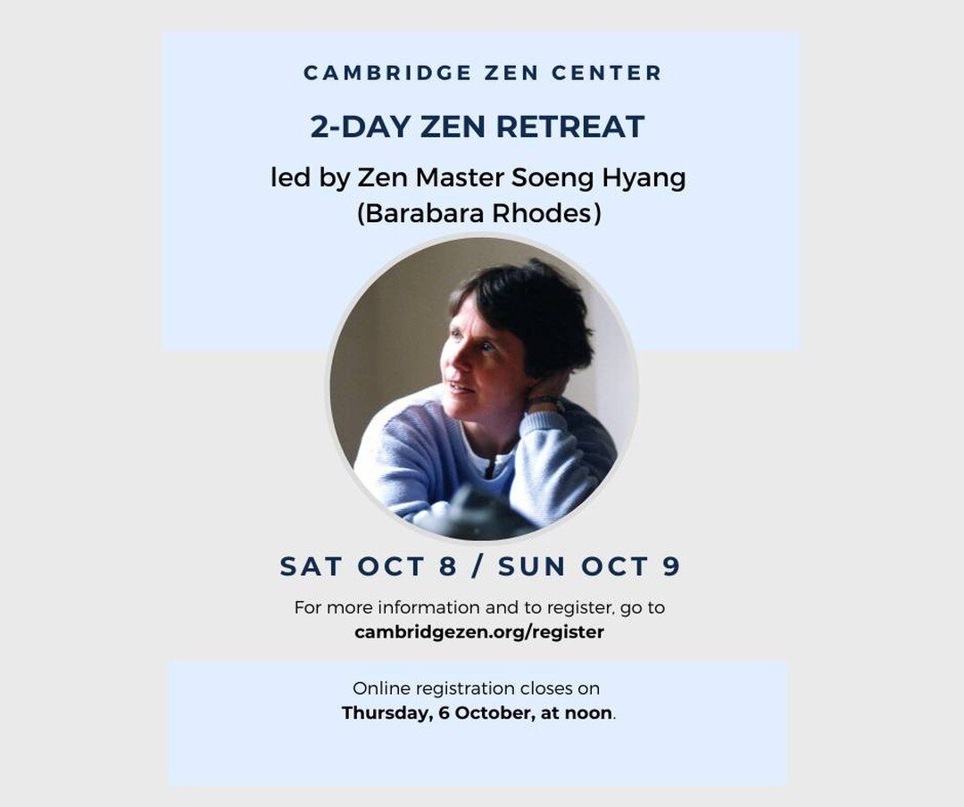 For more information and to register, go to
cambridgezen.org/register