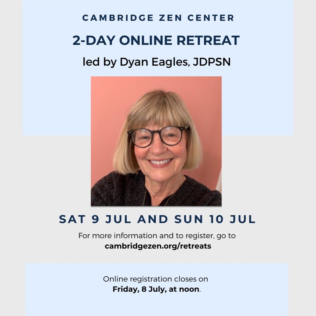 We are happy to invite you to the July YMJJ Retreat in person at the Cambridge Zen Center. Please contact us if you wish to stay overnight or join us on Zoom.