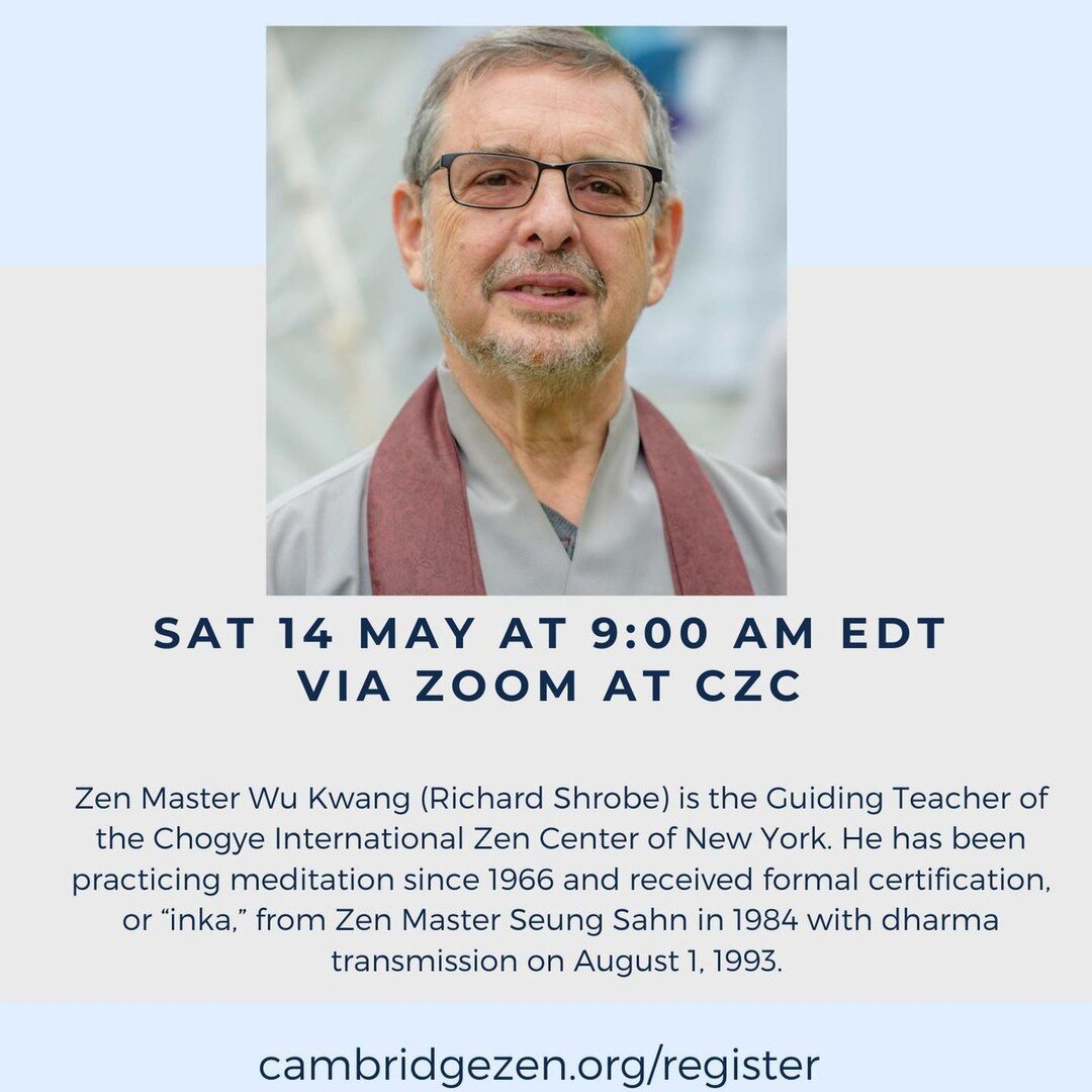 Join us with Zen Master Wu Kwang for a day of meditation and kong an interviews. A vegetarian lunch will be provided at the Cambridge Zen Center.