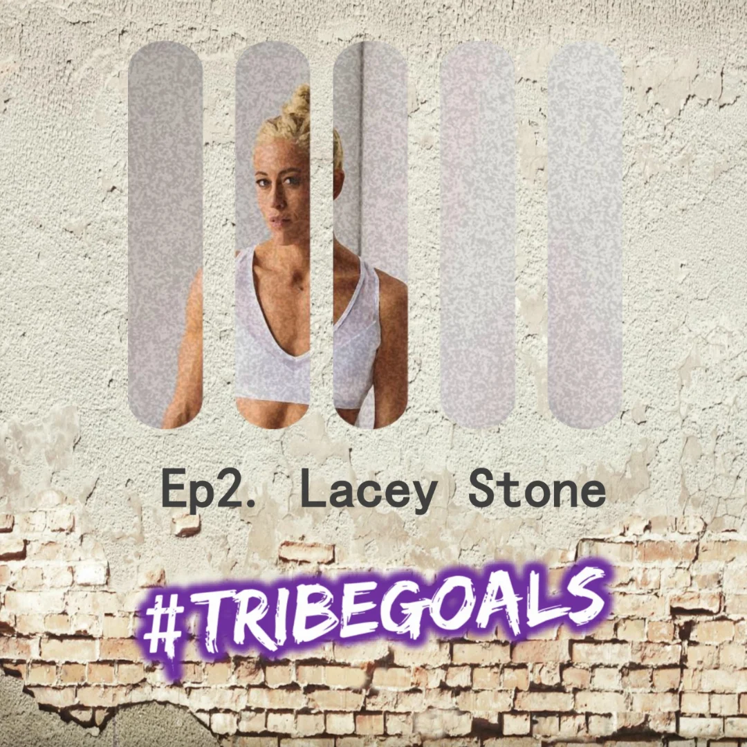 S1. EP 2. | #TRIBEGOALS WITH CELEBRITY FITNESS TRAINER, LACEY STONE
