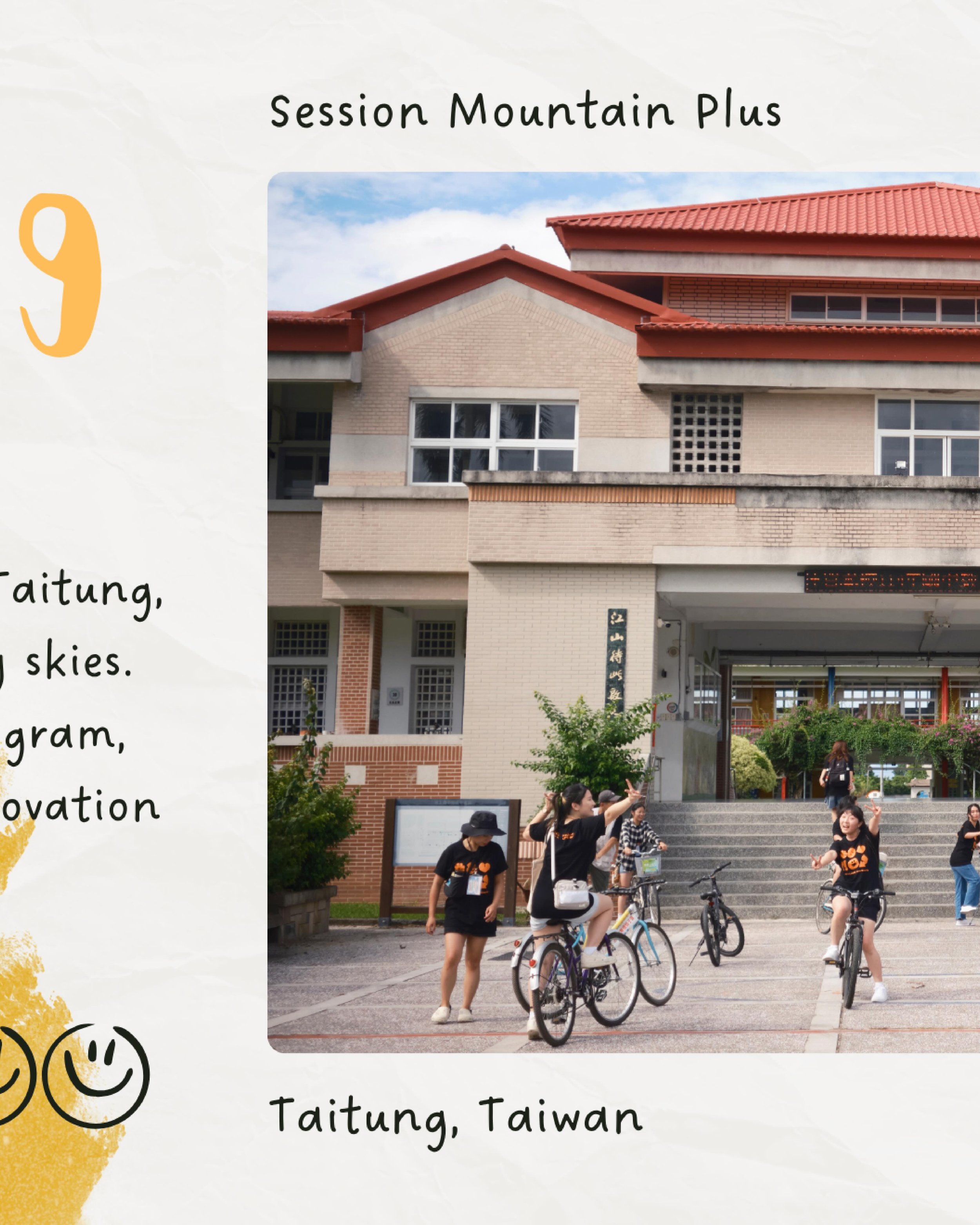Located in Taitung, Chishang Junior High is surrounded by endless rice fields and breathtaking starry skies. But beyond its scenery, this school stands out as the only middle school in our program, and a place where ideas truly come to life.

Known f