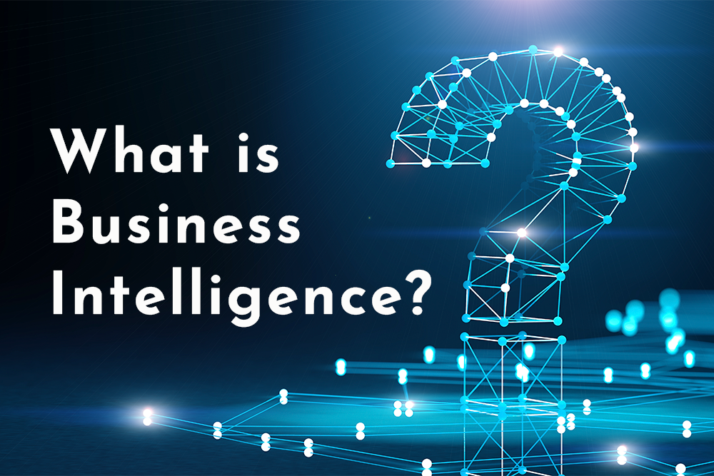 What is Business Intelligence?