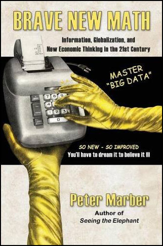 Brave New Math: Information, Globalization, and New Economic Thinking in the 21st Century