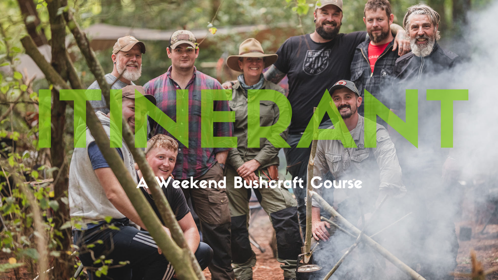 Itinerant Bushcraft Course - A Weekend Experience